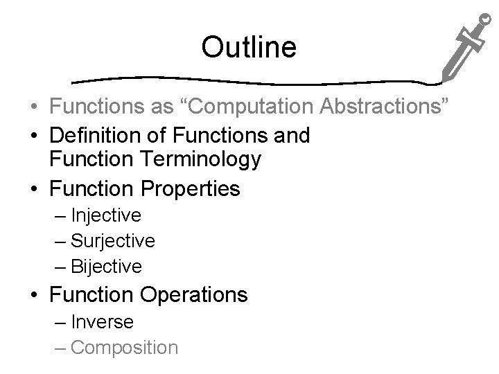 Outline • Functions as “Computation Abstractions” • Definition of Functions and Function Terminology •