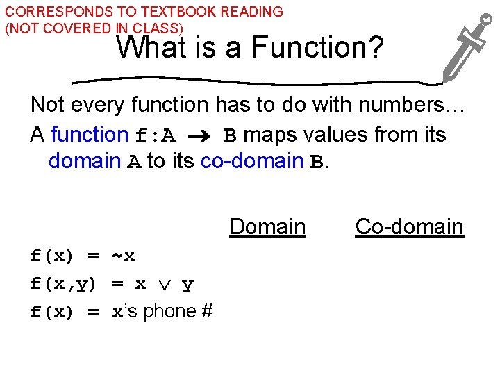 CORRESPONDS TO TEXTBOOK READING (NOT COVERED IN CLASS) What is a Function? Not every