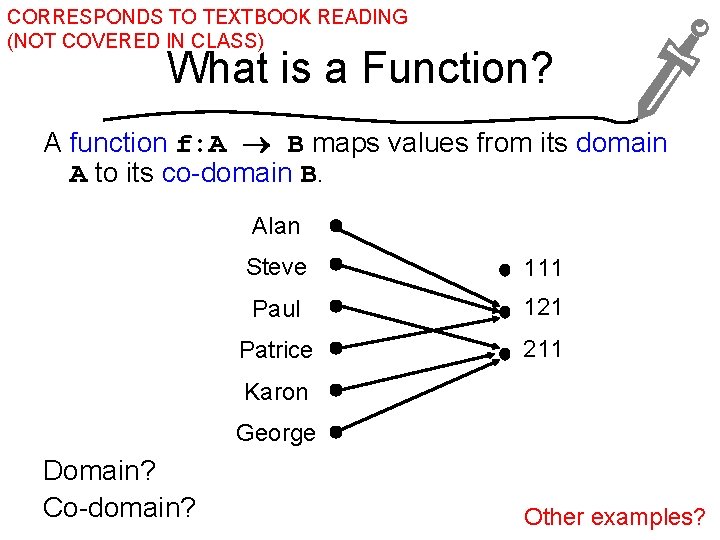 CORRESPONDS TO TEXTBOOK READING (NOT COVERED IN CLASS) What is a Function? A function