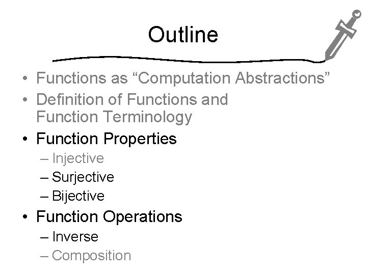 Outline • Functions as “Computation Abstractions” • Definition of Functions and Function Terminology •