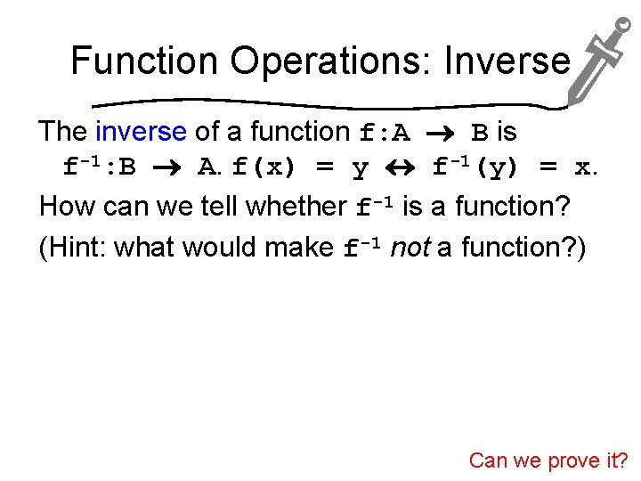 Function Operations: Inverse The inverse of a function f: A B is f-1: B