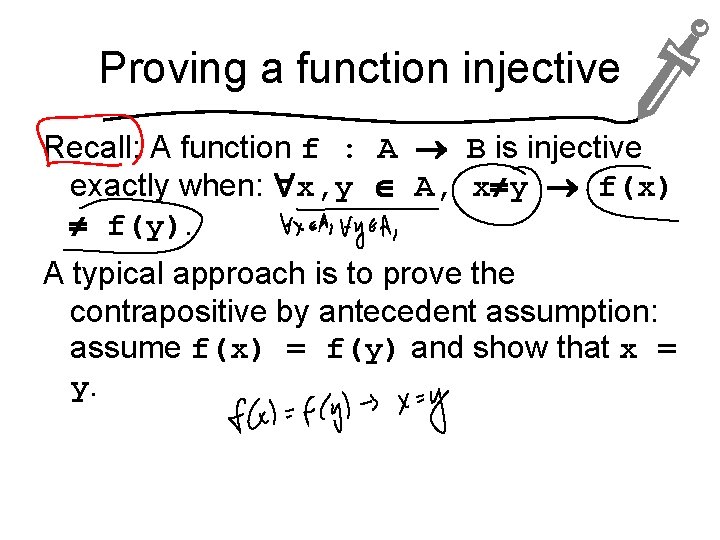 Proving a function injective Recall: A function f : A B is injective exactly