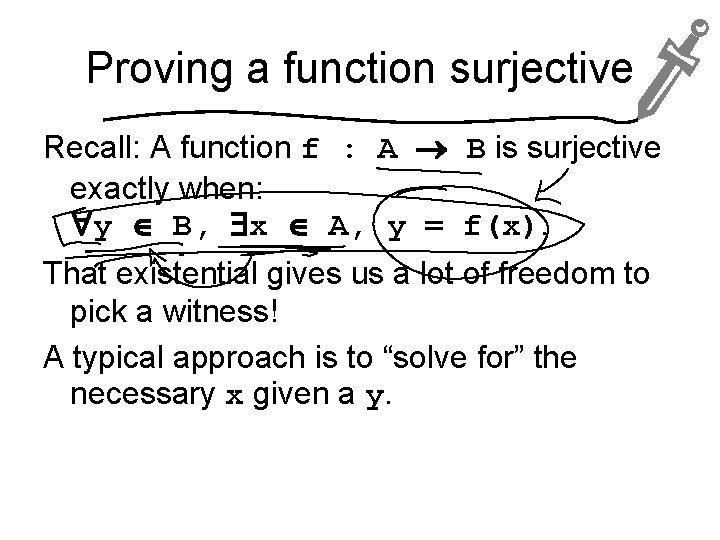 Proving a function surjective Recall: A function f : A B is surjective exactly
