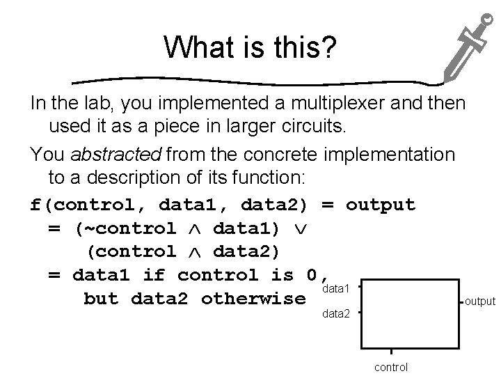 What is this? In the lab, you implemented a multiplexer and then used it