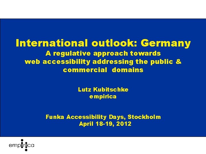 International outlook: Germany A regulative approach towards web accessibility addressing the public & commercial