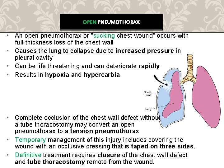 OPEN PNEUMOTHORAX • An open pneumothorax or "sucking chest wound" occurs with full-thickness loss