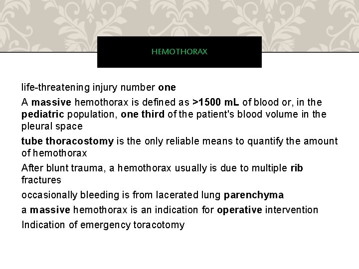 HEMOTHORAX life-threatening injury number one A massive hemothorax is defined as >1500 m. L