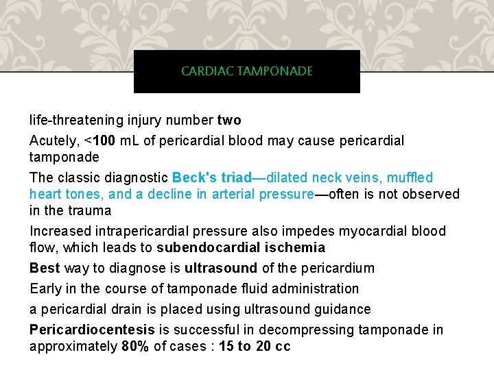 CARDIAC TAMPONADE life-threatening injury number two Acutely, <100 m. L of pericardial blood may