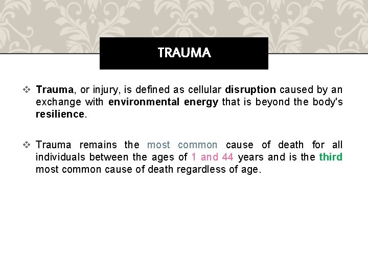 TRAUMA v Trauma, or injury, is defined as cellular disruption caused by an exchange