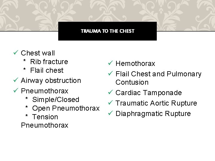TRAUMA TO THE CHEST ü Chest wall * Rib fracture * Flail chest ü