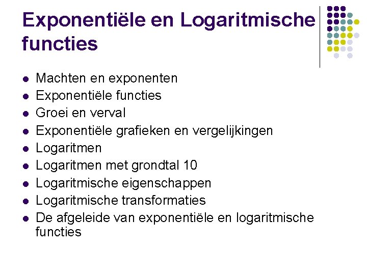 Exponentiële en Logaritmische functies l l l l l Machten en exponenten Exponentiële functies