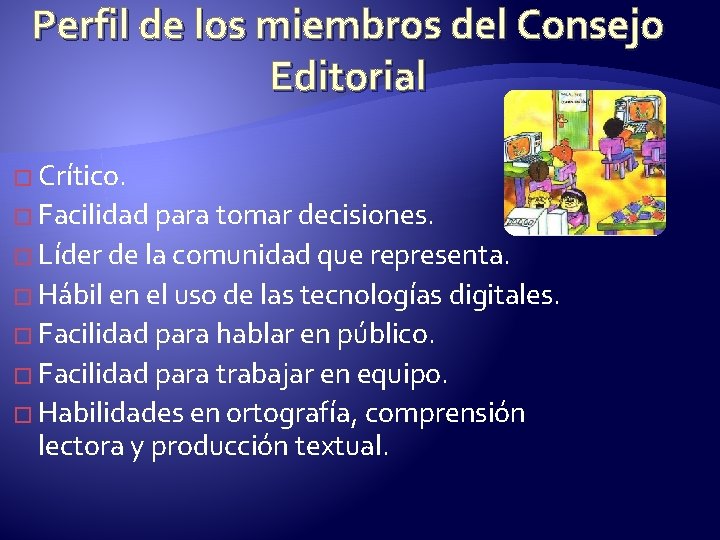 Perfil de los miembros del Consejo Editorial � Crítico. � Facilidad para tomar decisiones.