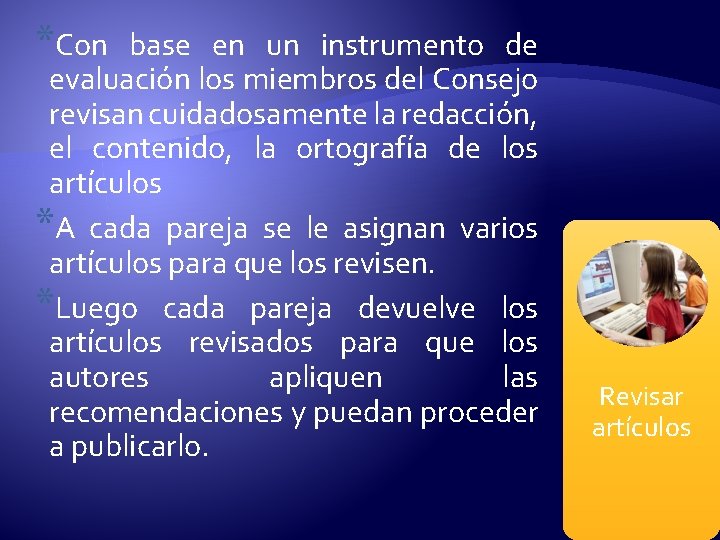 *Con base en un instrumento de evaluación los miembros del Consejo revisan cuidadosamente la