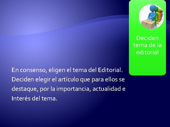 Deciden tema de la editorial En consenso, eligen el tema del Editorial. Deciden elegir