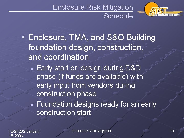 Enclosure Risk Mitigation Schedule • Enclosure, TMA, and S&O Building foundation design, construction, and