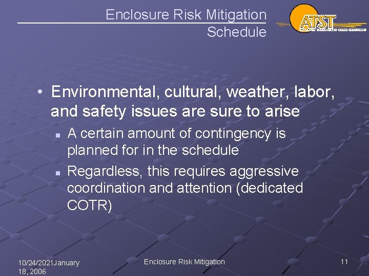 Enclosure Risk Mitigation Schedule • Environmental, cultural, weather, labor, and safety issues are sure