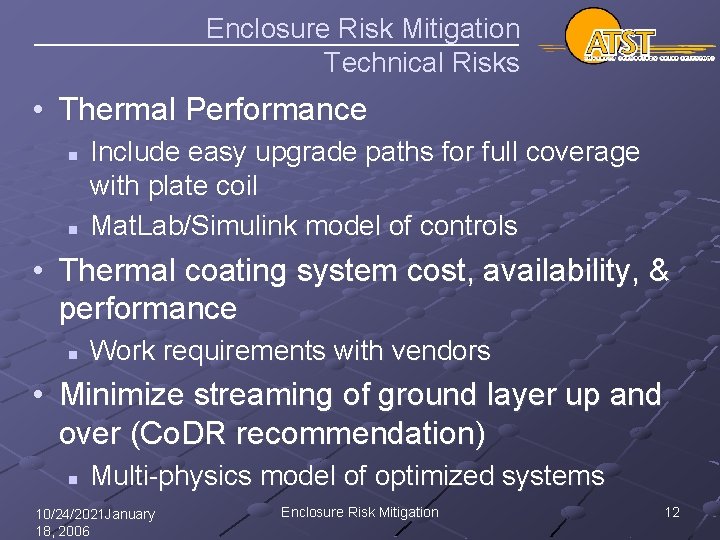 Enclosure Risk Mitigation Technical Risks • Thermal Performance n n Include easy upgrade paths