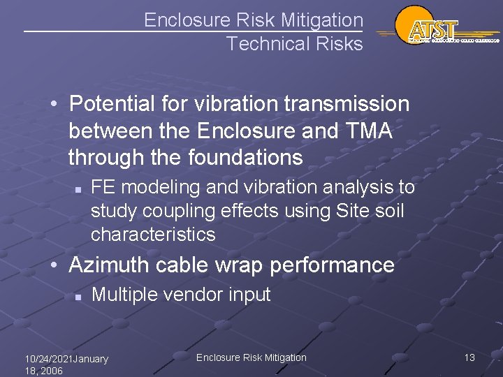 Enclosure Risk Mitigation Technical Risks • Potential for vibration transmission between the Enclosure and