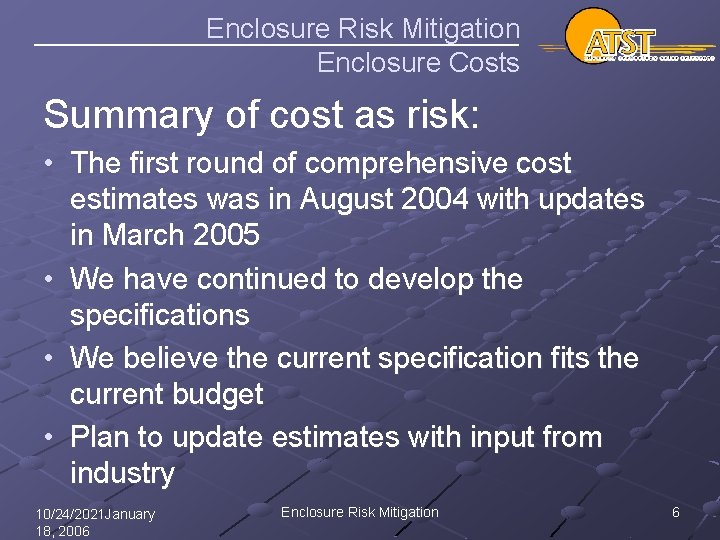 Enclosure Risk Mitigation Enclosure Costs Summary of cost as risk: • The first round