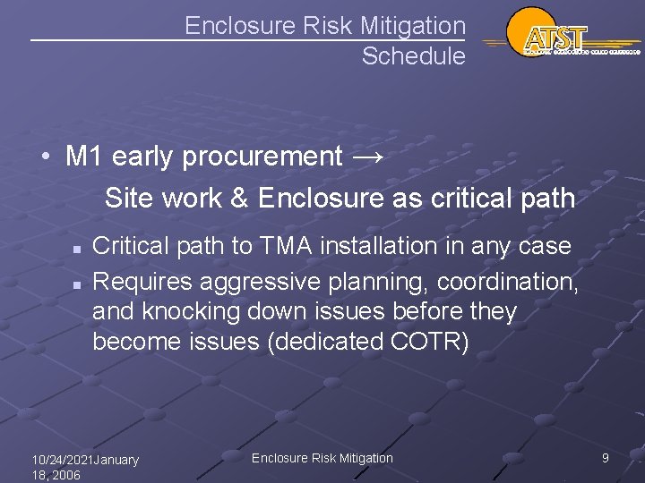 Enclosure Risk Mitigation Schedule • M 1 early procurement → Site work & Enclosure