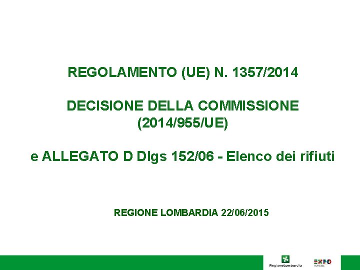 REGOLAMENTO (UE) N. 1357/2014 DECISIONE DELLA COMMISSIONE (2014/955/UE) e ALLEGATO D Dlgs 152/06 -