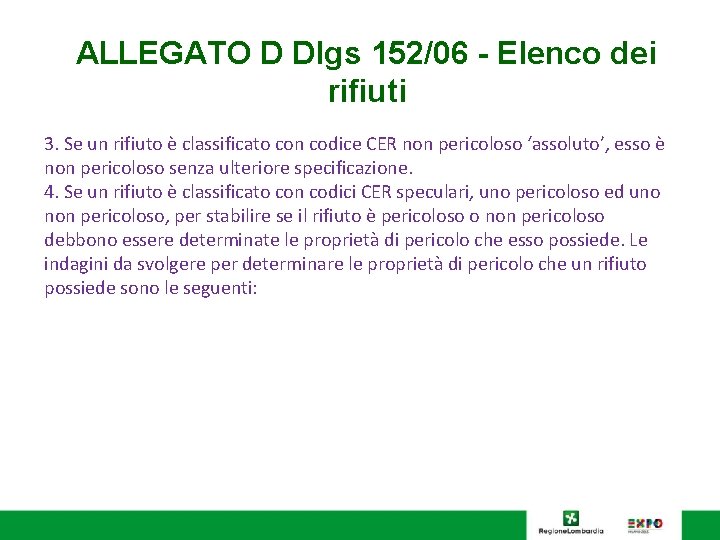 ALLEGATO D Dlgs 152/06 - Elenco dei rifiuti 3. Se un rifiuto è classificato