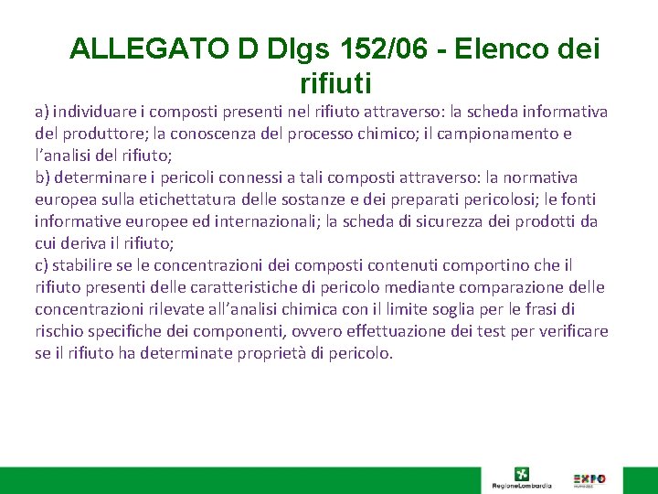 ALLEGATO D Dlgs 152/06 - Elenco dei rifiuti a) individuare i composti presenti nel