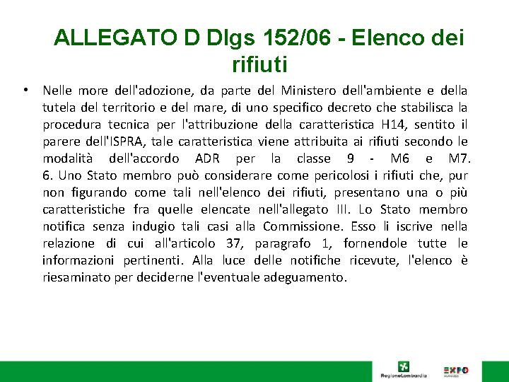 ALLEGATO D Dlgs 152/06 - Elenco dei rifiuti • Nelle more dell'adozione, da parte ALLEGATO D Dlgs 152/06 - Elenco dei rifiuti • Nelle more dell'adozione, da parte