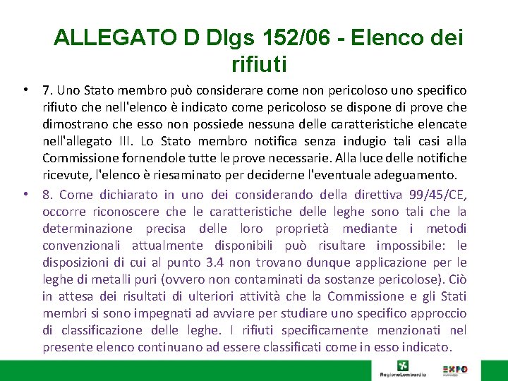 ALLEGATO D Dlgs 152/06 - Elenco dei rifiuti • 7. Uno Stato membro può