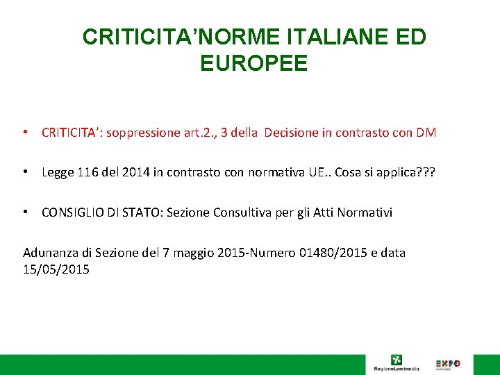 CRITICITA’NORME ITALIANE ED EUROPEE • CRITICITA’: soppressione art. 2. , 3 della Decisione in