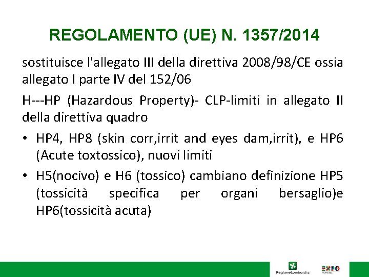 REGOLAMENTO (UE) N. 1357/2014 sostituisce l'allegato III della direttiva 2008/98/CE ossia allegato I parte