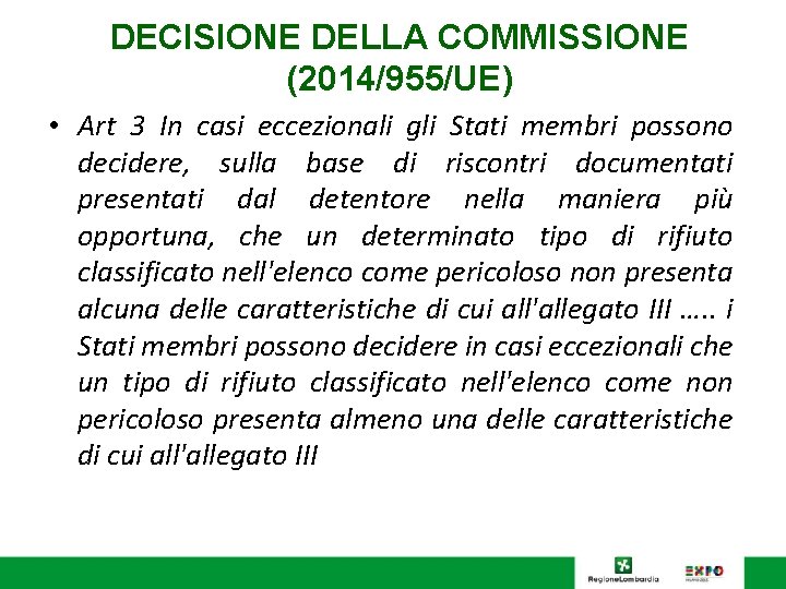 DECISIONE DELLA COMMISSIONE (2014/955/UE) • Art 3 In casi eccezionali gli Stati membri possono