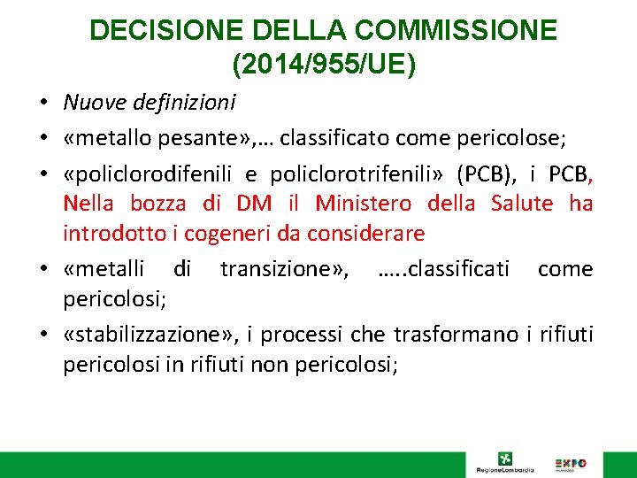 DECISIONE DELLA COMMISSIONE (2014/955/UE) • Nuove definizioni • «metallo pesante» , … classificato come