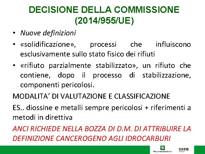 DECISIONE DELLA COMMISSIONE (2014/955/UE) • Nuove definizioni • «solidificazione» , processi che influiscono esclusivamente