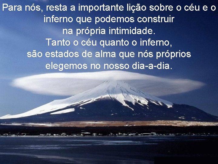 Para nós, resta a importante lição sobre o céu e o inferno que podemos