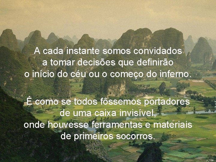 A cada instante somos convidados a tomar decisões que definirão o início do céu