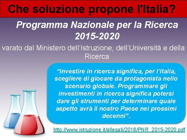 Che soluzione propone l'Italia? Programma Nazionale per la Ricerca 2015 -2020 varato dal Ministero