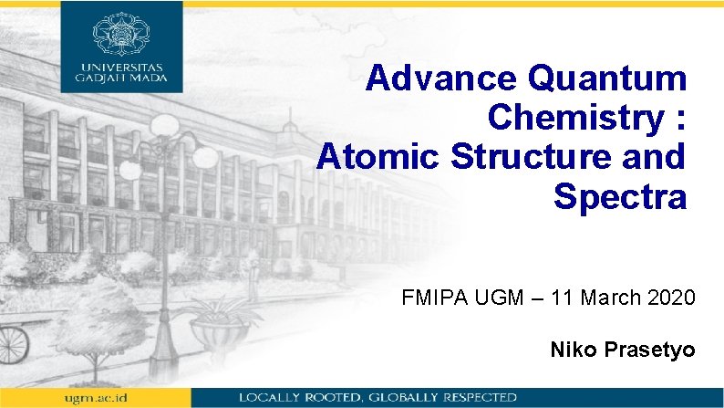 Advance Quantum Chemistry : Atomic Structure and Spectra FMIPA UGM – 11 March 2020