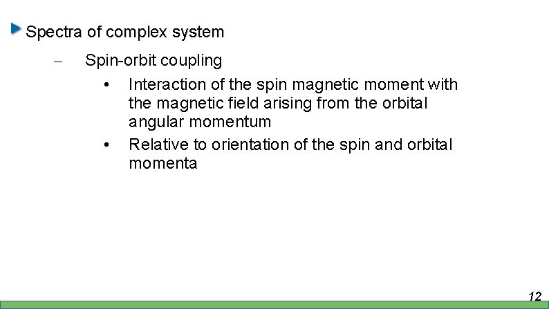 Spectra of complex system – Spin-orbit coupling • Interaction of the spin magnetic moment