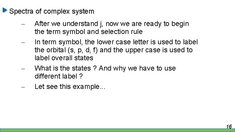 Spectra of complex system – – After we understand j, now we are ready