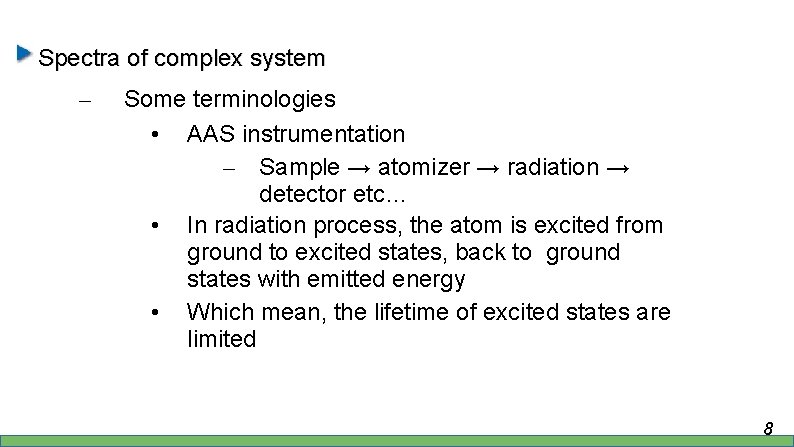 Spectra of complex system – Some terminologies • AAS instrumentation – Sample → atomizer