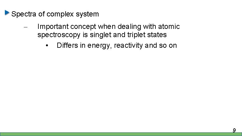 Spectra of complex system – Important concept when dealing with atomic spectroscopy is singlet