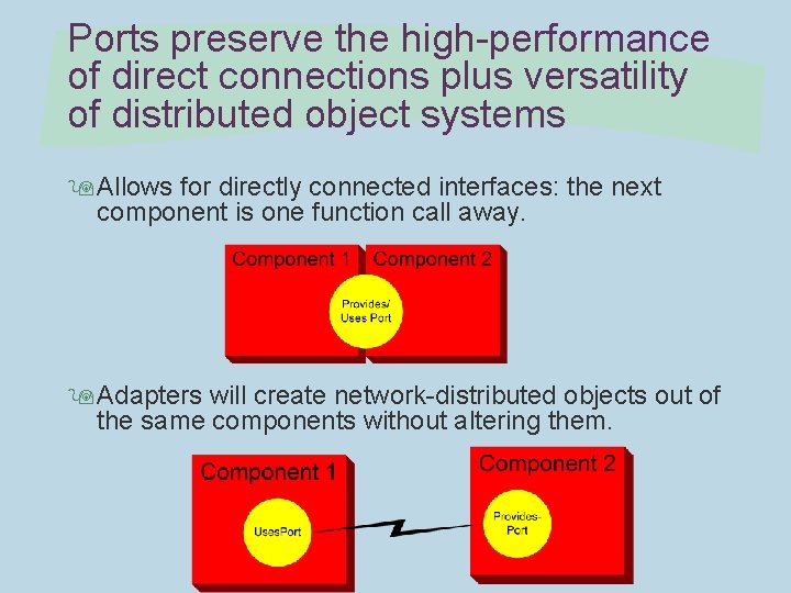 Ports preserve the high-performance of direct connections plus versatility of distributed object systems 9