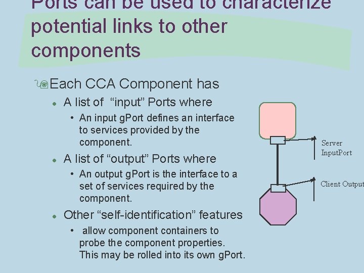 Ports can be used to characterize potential links to other components 9 Each CCA