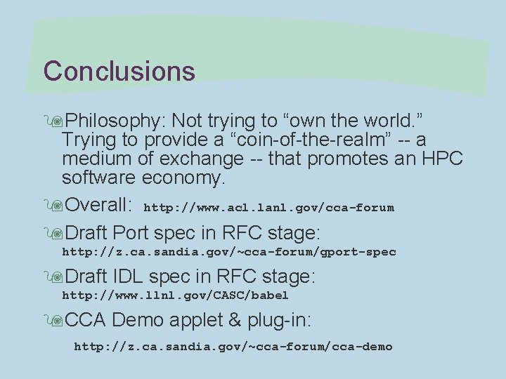 Conclusions 9 Philosophy: Not trying to “own the world. ” Trying to provide a