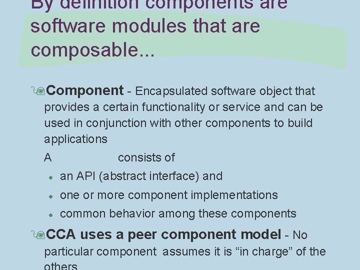 By definition components are software modules that are composable. . . 9 Component -