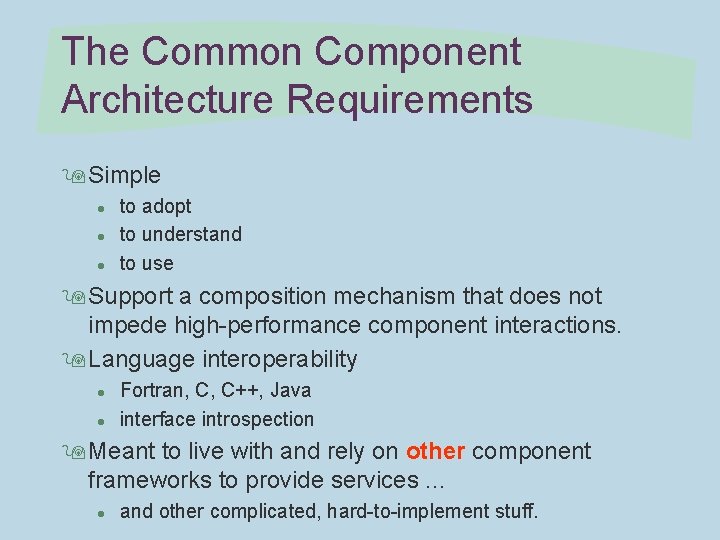 The Common Component Architecture Requirements 9 Simple l l l to adopt to understand