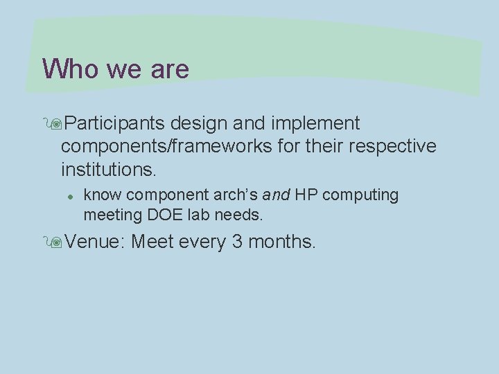 Who we are 9 Participants design and implement components/frameworks for their respective institutions. l