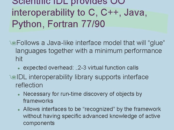 Scientific IDL provides OO interoperability to C, C++, Java, Python, Fortran 77/90 9 Follows