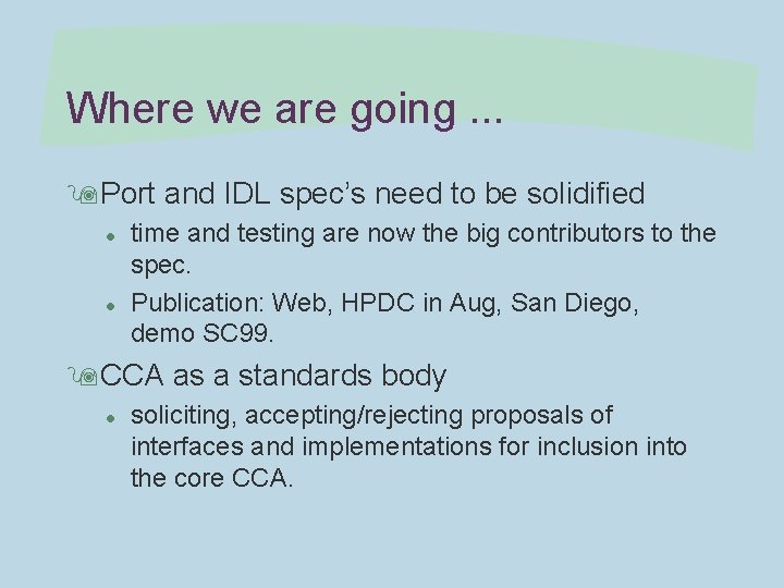 Where we are going. . . 9 Port and IDL spec’s need to be